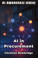 AI in Procurement: Smart AI Strategies for Modern Purchasing Operations (AI Awareness Series) B0FQJZKZLS Book Cover