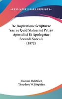 De Inspiratione Scripturae Sacrae Quid Statuerint Patres Apostolici Et Apologetae Secundi Saeculi (1872) 1168095506 Book Cover