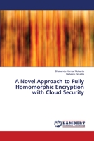 A Novel Approach to Fully Homomorphic Encryption with Cloud Security 6139862922 Book Cover