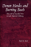 Demon Hordes and Burning Boats: The Cult of Marshal Wen in Late Imperial Chekiang (Suny Series in Chinese Local Studies) 0791426610 Book Cover