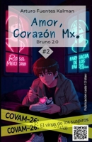 Amor, Corazón Mx. Bruno 2.0: COVAM-26 el virus de los suspiros. (Spanish Edition) B0GTHD3PJP Book Cover