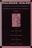 Dialogues/Dialogi: Literary and Cultural Exchanges Between (Ex)Soviet and American Women (Exsoviet and American Women) 0822313901 Book Cover
