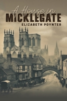 A House in Micklegate 1035877724 Book Cover