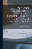 National Arithmetic in Theory and Practice, Designed for the Use of Canadian Schools [microform] 1014188547 Book Cover