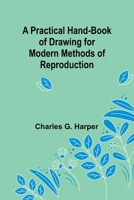 A Practical Hand-book of Drawing for Modern Methods of Reproduction 9361478303 Book Cover