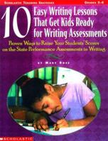 10 Easy Writing Lessons That Get Kids Ready for Writing Assessments: Proven Ways to Raise Your Students' Scores on the State Performance Assessments in Writing 0439050103 Book Cover