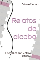 Relatos de alcoba: Historias de encuentros íntimos (Spanish Edition) B0FJ6SXT64 Book Cover
