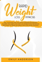 Rapid Weight Loss Hypnosis: Heal Your Body and Soul with Hypnosis Psychology! Includes Mini Habits and Over 100 Affirmations for Women Who Want Fat Burn Naturally and Stop Sugar Cravings. B089TT2V66 Book Cover