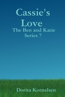 Cassie's Love (The Ben and Katie Series 7) 0359807348 Book Cover