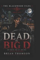Dead in Big D (The Blackwood Files) B0HFMLDL4W Book Cover