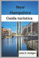 New Hampshire Guida turistica: Definitivo Esplorazione di Manchester e Concord insieme ad altre città (Italian Edition) B0F444KZBD Book Cover