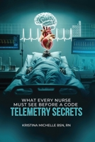 What Every Nurse Must See Before a Code: Telemetry Secrets B0FR7XVD6L Book Cover