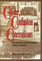 Colour, Confusion & Concessions: The History of the Chinese in South Africa 9622094236 Book Cover