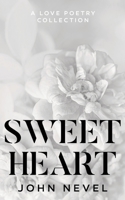 Sweetheart: A Love Poetry Collection 1799171264 Book Cover
