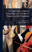 Le Farfadet, OpÃ(c)ra Comique En Un Acte. Paroles De Planard (French Edition) 1024504638 Book Cover