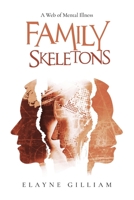 Family Skeletons: A Web of Mental Illness 1532060726 Book Cover