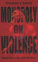 Monopoly on Violence (Versatile Layer) B0GVMKM52J Book Cover