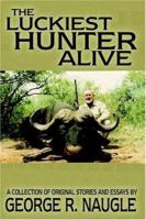 The Luckiest Hunter Alive 1932560262 Book Cover