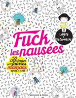 Fuck Les Nausees: 50 Coloriages Pour Futures Mamans Rock'n'roll 197810443X Book Cover