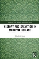 History and Salvation in Medieval Ireland 0367684292 Book Cover