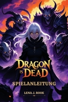 DRAGON IS DEAD SPIELANLEITUNG: Meistere jede Quest, jeden Build und jedes Geheimnis mit Expertentipps (German Edition) B0FCRYTXYR Book Cover