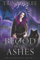 Blood in the Ashes: A Rejected Mates Paranormal Romance (Dragonwolf Series) B09LZZCXB4 Book Cover