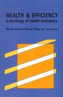 Health and Efficiency: A Sociology of Health Economics 0335099130 Book Cover