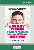 A Funny Thing Happened on the Way to Chemo 145969046X Book Cover