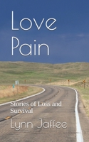 Love Pain: Stories of Loss and Survival B095M9HSNF Book Cover