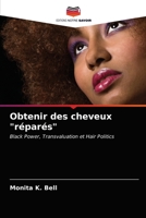Obtenir des cheveux "réparés": Black Power, Transvaluation et Hair Politics 6203218944 Book Cover