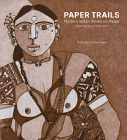 Paper Trails: Modern Indian Works on Paper from the Gaur Collection 939450107X Book Cover