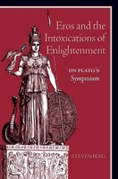 Eros and the Intoxications of Enlightenment: On Plato's Symposium 1438430183 Book Cover