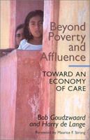 Beyond Poverty and Affluence: Toward an Economy of Care with a Twelve-Step Program for Economic Recovery 0802808271 Book Cover