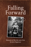 Falling Forward: Memoirs of My Life with Polio 1098375378 Book Cover
