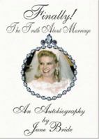 Finally! the Truth about Marriage: An Autobiography 1553697421 Book Cover