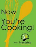 Now You're Cooking with Friendship Adventures 1530346991 Book Cover