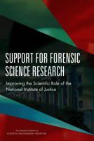 Support for Forensic Science Research: Improving the Scientific Role of the National Institute of Justice 0309376459 Book Cover