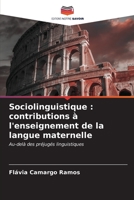 Sociolinguistique : contributions à l'enseignement de la langue maternelle: Au-delà des préjugés linguistiques (French Edition) B0CKKZ32JR Book Cover