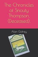 The Chronicles of Snouty Thompson, (Deceased). B0C87F3VCC Book Cover