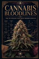 Cannabis Bloodlines: The 50 Strains That Built Modern Genetics B0H92G4G39 Book Cover