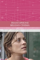 Francophone Belgian Cinema 1474459633 Book Cover