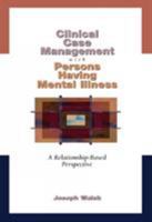 Clinical Case Management with Persons Having Mental Illness: A Relationship-Based Perspective 0534348521 Book Cover
