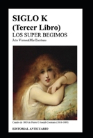 SIGLO K Tercer Libro: LOS SUPER BEGIMOS (Ciencia Ficción) (Spanish Edition) B0FF2BZYPL Book Cover