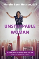 Unstoppable Woman: 12 Power Moves to Create a Life You Love and Achieve the Success You Deserve B0DS98VJGD Book Cover