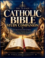The 73-Page Catholic Bible Study Companion: One Page for Every Book of Scripture — with Concise Summaries, Key Verses, Catholic Interpretation, and Reflection Questions B0HHJFNL97 Book Cover