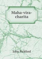 Maha-vira-charita; the Adventures of the Great Hero Rama. An Indian Drama in Seven Acts 1017254915 Book Cover