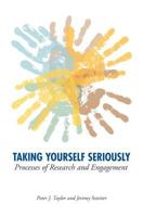Taking Yourself Seriously: Processes of Research and Engagement 0984921605 Book Cover