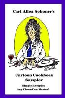 Carl Allen Schoner's Cartoon Cookbook Sampler 1411653688 Book Cover