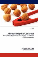 Abstracting the Concrete: How Symbols, Experiences, and Language Act as Forces of Contextualization 3843352909 Book Cover