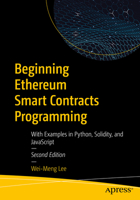 Beginning Ethereum Smart Contracts Programming: With Examples in Python, Solidity, and JavaScript 1484292707 Book Cover